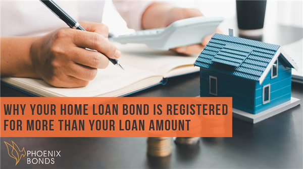 Why Your Home Loan Bond Is Registered for More Than Your Loan Amount